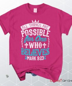 Mark 923 All Things Are Possible For Believers, Bible Verse Unisex Shirt, Hoodie