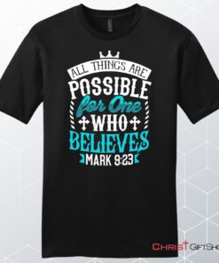 Mark 923 All Things Are Possible For Believers, Bible Verse Unisex T Shirt, Sweatshirt, Hoodie, Sweatshirt, Hoodie