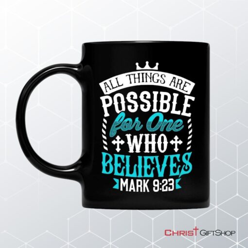 Mark 923 All Things Are Possible For Believers, Bible Verse, Christian Coffee Mug