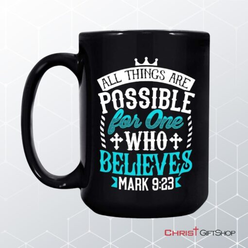 Mark 923 All Things Are Possible For Believers, Bible Verse, Christian Coffee Mug