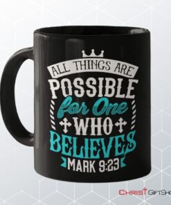 Mark 923 All Things Are Possible For Believers, Bible Verse, Christian Coffee Mug