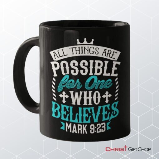 Mark 923 All Things Are Possible For Believers, Bible Verse, Christian Coffee Mug