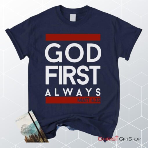 Matthew 633 God First Always, Bible Verse Unisex Shirt, Hoodie