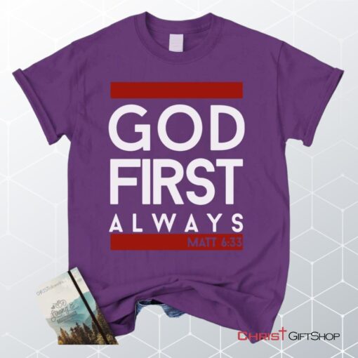 Matthew 633 God First Always, Bible Verse Unisex Shirt, Hoodie