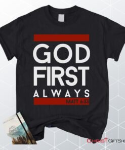 Matthew 633 God First Always, Bible Verse Unisex Shirt, Hoodie