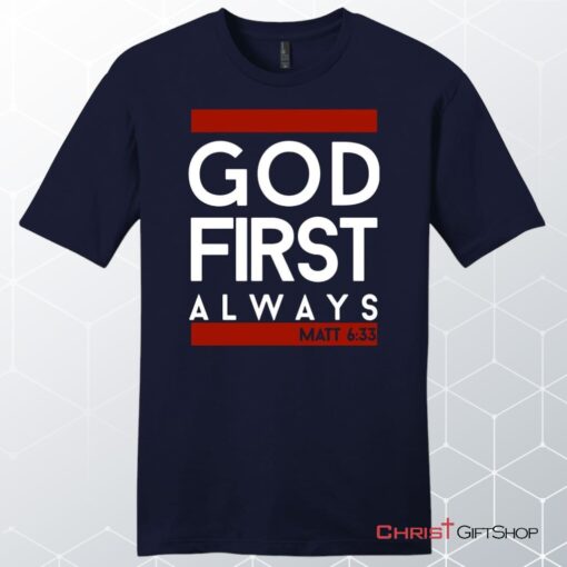 Matthew 633 God First Always, Bible Verse Unisex T Shirt, Sweatshirt, Hoodie, Sweatshirt, Hoodie