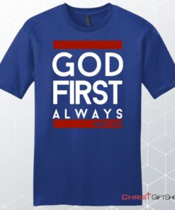 Matthew 633 God First Always, Bible Verse Unisex T Shirt, Sweatshirt, Hoodie, Sweatshirt, Hoodie