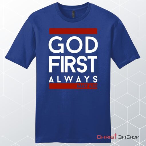 Matthew 633 God First Always, Bible Verse Unisex T Shirt, Sweatshirt, Hoodie, Sweatshirt, Hoodie