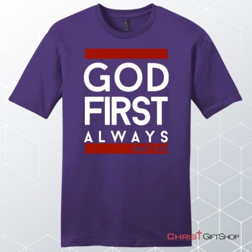 Matthew 633 God First Always, Bible Verse Unisex T Shirt, Sweatshirt, Hoodie, Sweatshirt, Hoodie