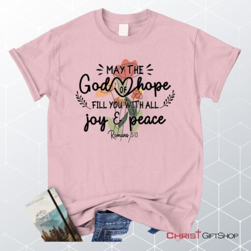 May The God Of Hope Romans 1513 Unisex Shirt, Hoodie