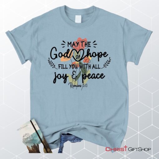 May The God Of Hope Romans 1513 Unisex Shirt, Hoodie