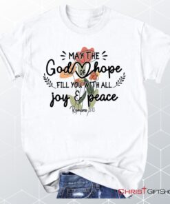 May The God Of Hope Romans 1513 Unisex Shirt, Hoodie