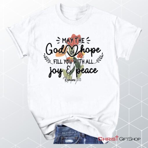 May The God Of Hope Romans 1513 Unisex Shirt, Hoodie