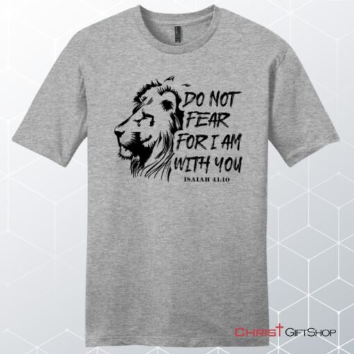 Men’s Christian Unisex T Shirt, Sweatshirt, Hoodie, Lion Of Judah, Do Not Fear For I Am With You