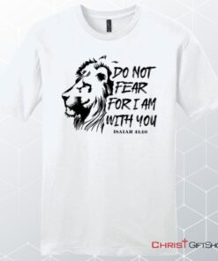 Men’s Christian Unisex T Shirt, Sweatshirt, Hoodie, Lion Of Judah, Do Not Fear For I Am With You