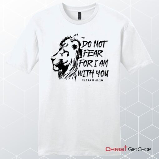 Men’s Christian Unisex T Shirt, Sweatshirt, Hoodie, Lion Of Judah, Do Not Fear For I Am With You