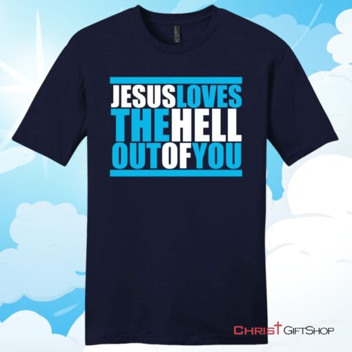 Mens Christian T Shirt, Jesus Loves The Hell Out Of You