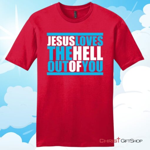 Mens Christian T Shirt, Jesus Loves The Hell Out Of You