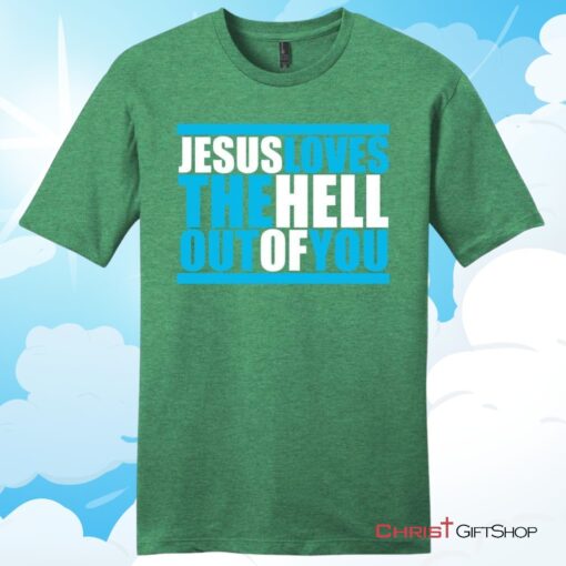 Mens Christian T Shirt, Jesus Loves The Hell Out Of You