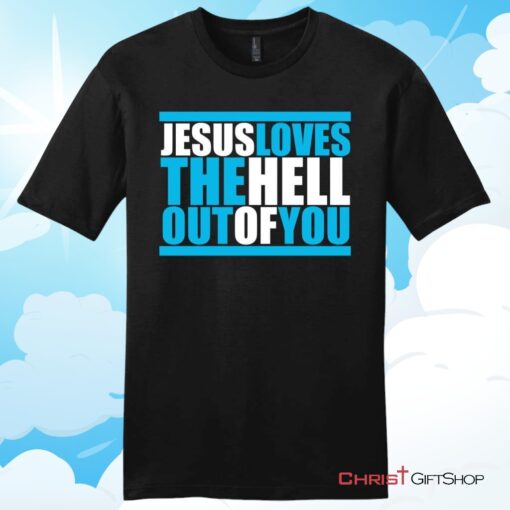 Mens Christian T Shirt, Jesus Loves The Hell Out Of You