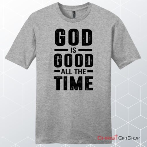 Men's Christian Unisex T Shirt, Sweatshirt, Hoodie, God Is Good All The Time