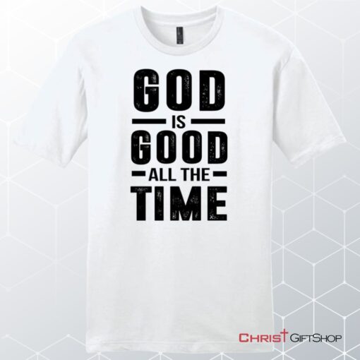 Men's Christian Unisex T Shirt, Sweatshirt, Hoodie, God Is Good All The Time