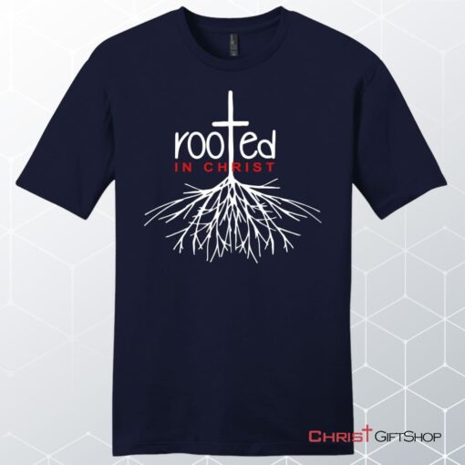 Men's Christian Unisex T Shirt, Sweatshirt, Hoodie, Rooted In Christ Shirt