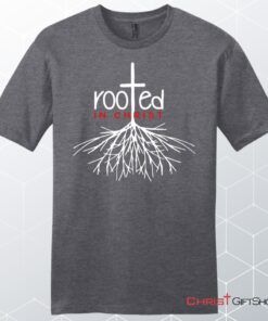 Men's Christian Unisex T Shirt, Sweatshirt, Hoodie, Rooted In Christ Shirt