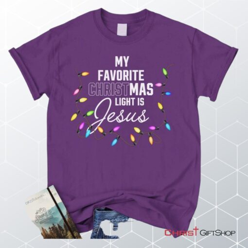 My Favorite Christmas Light Is Jesus Christian Unisex T Shirt, Sweatshirt, Hoodie