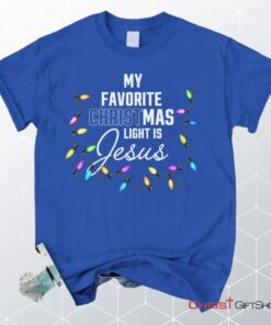 My Favorite Christmas Light Is Jesus Christian Unisex T Shirt, Sweatshirt, Hoodie