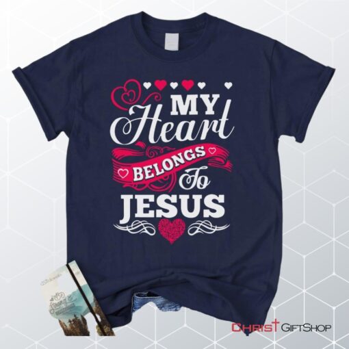 My Heart Belongs To Jesus Unisex T Shirt, Sweatshirt, Hoodie