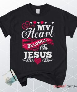 My Heart Belongs To Jesus Unisex T Shirt, Sweatshirt, Hoodie