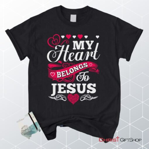 My Heart Belongs To Jesus Unisex T Shirt, Sweatshirt, Hoodie