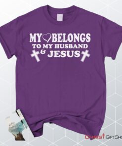 My Heart Belongs To My Husband And Jesus Unisex T Shirt, Sweatshirt, Hoodie