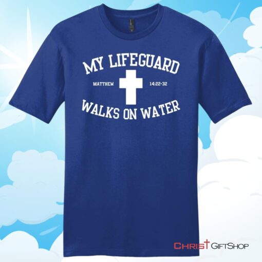 My Lifeguard Walks On Water Unisex T Shirt, Hoodie, Sweatshirt