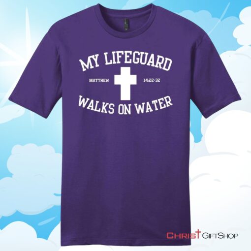 My Lifeguard Walks On Water Unisex T Shirt, Hoodie, Sweatshirt