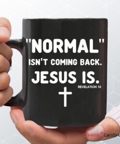 Normal Isn't Coming Back Jesus Is Revelation 14 Christian Coffee Mug