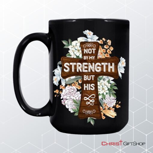 Not By My Strength But His Zechariah 46 Mug