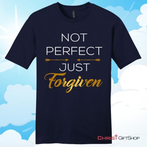 Not Perfect Just Forgiven Christian T Shirt