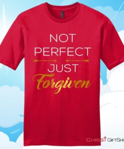 Not Perfect Just Forgiven Christian T Shirt