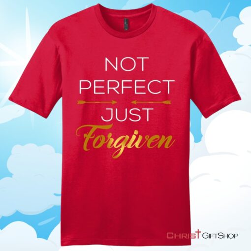 Not Perfect Just Forgiven Christian T Shirt