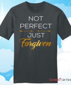 Not Perfect Just Forgiven Christian T Shirt