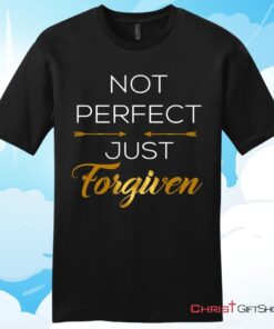 Not Perfect Just Forgiven Christian T Shirt