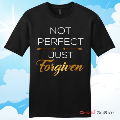 Not Perfect Just Forgiven Christian T Shirt