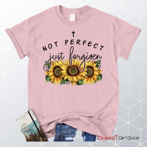 Not Perfect Just Forgiven Sunflowers Unisex T Shirt, Sweatshirt, Hoodie