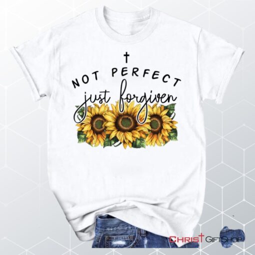 Not Perfect Just Forgiven Sunflowers Unisex T Shirt, Sweatshirt, Hoodie