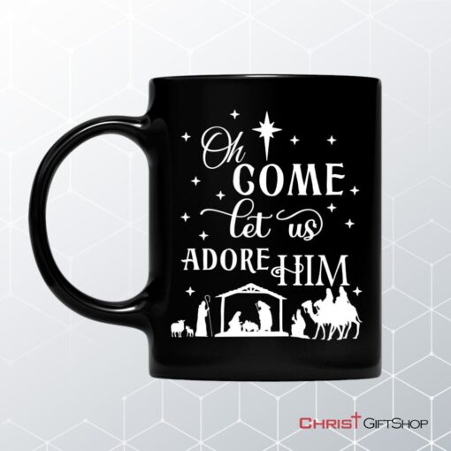 Oh Come Let Us Adore Him, Christmas Christian Coffee Mug