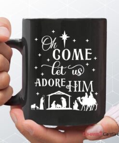 Oh Come Let Us Adore Him, Christmas Christian Coffee Mug