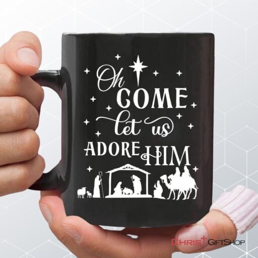 Oh Come Let Us Adore Him, Christmas Christian Coffee Mug