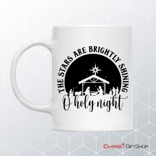 Oh Holy Night The Stars Are Brightly Shining Coffee Mug